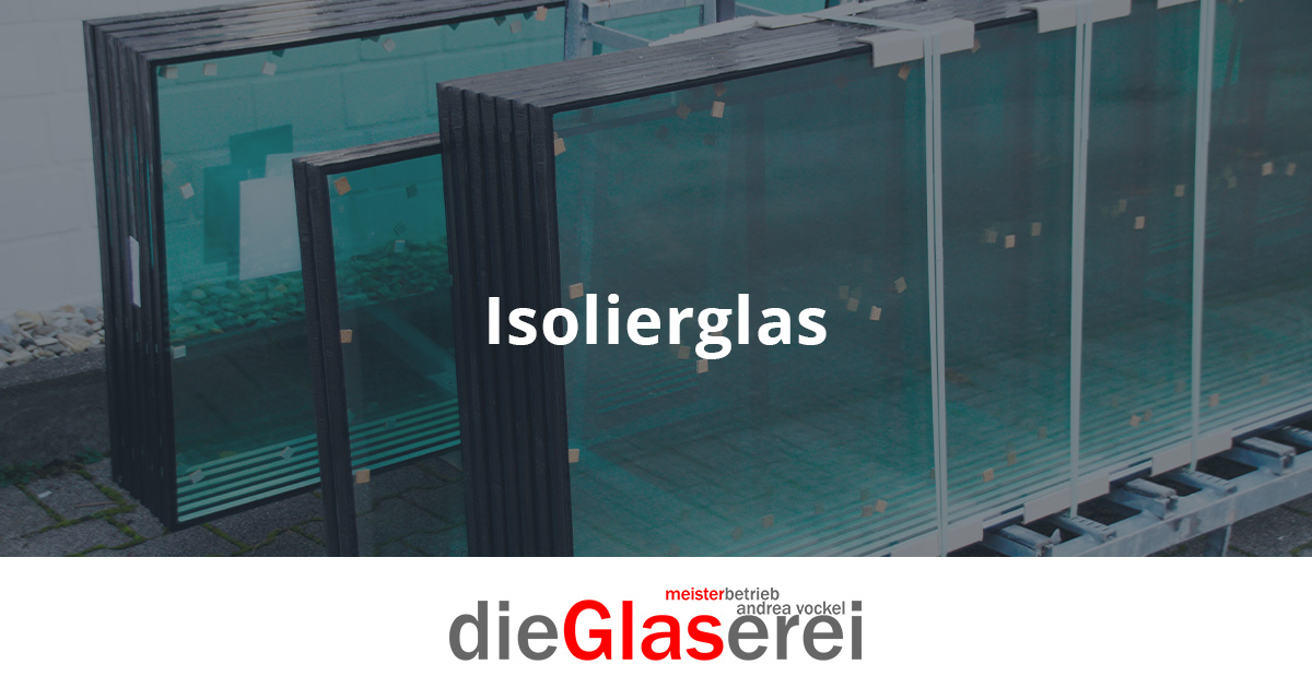 Isolierglas für optimalen Schutz | dieGlaserei